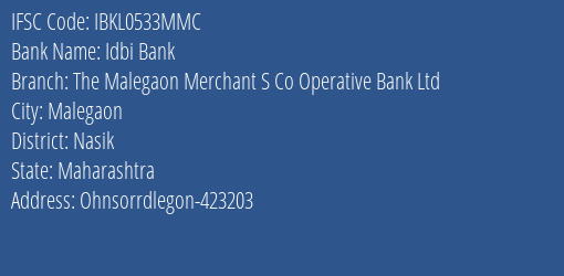 Idbi Bank The Malegaon Merchant S Co Operative Bank Ltd Branch Nasik IFSC Code IBKL0533MMC