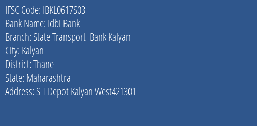 Idbi Bank State Transport Bank Kalyan Branch Thane IFSC Code IBKL0617S03