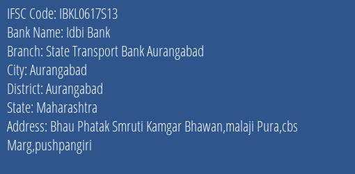 Idbi Bank State Transport Bank Aurangabad Branch, Branch Code 617S13 & IFSC Code IBKL0617S13