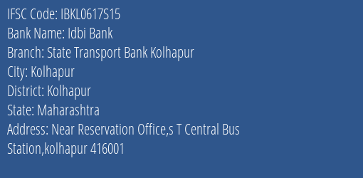 Idbi Bank State Transport Bank Kolhapur Branch Kolhapur IFSC Code IBKL0617S15