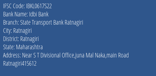 Idbi Bank State Transport Bank Ratnagiri Branch Ratnagiri IFSC Code IBKL0617S22