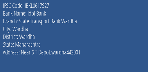 Idbi Bank State Transport Bank Wardha Branch Wardha IFSC Code IBKL0617S27