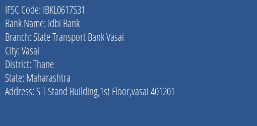 Idbi Bank State Transport Bank Vasai Branch Thane IFSC Code IBKL0617S31