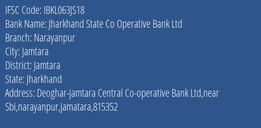 Jharkhand State Co Operative Bank Ltd Narayanpur Branch, Branch Code 63JS18 & IFSC Code Ibkl063js18