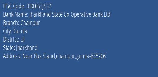 Jharkhand State Co Operative Bank Ltd Chainpur Branch, Branch Code 63JS37 & IFSC Code Ibkl063js37