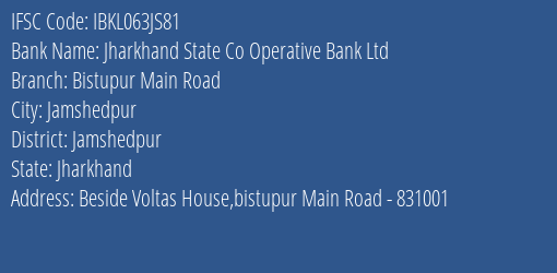 Jharkhand State Co Operative Bank Ltd Bistupur Main Road Branch, Branch Code 63JS81 & IFSC Code Ibkl063js81