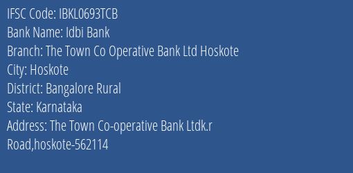 Idbi Bank The Town Co Operative Bank Ltd Hoskote Branch Bangalore Rural IFSC Code IBKL0693TCB