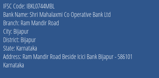 Shri Mahalaxmi Co Operative Bank Ltd Ram Mandir Road Branch, Branch Code 744MBL & IFSC Code Ibkl0744mbl