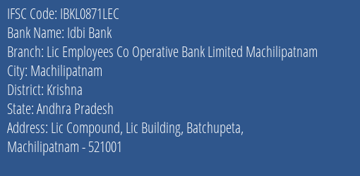 Idbi Bank Lic Employees Co Operative Bank Limited Machilipatnam Branch Krishna IFSC Code IBKL0871LEC