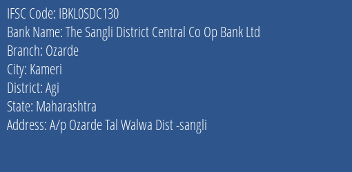 The Sangli District Central Co Op Bank Ltd Ozarde Branch, Branch Code SDC130 & IFSC Code Ibkl0sdc130