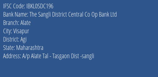 The Sangli District Central Co Op Bank Ltd Alate Branch, Branch Code SDC196 & IFSC Code Ibkl0sdc196