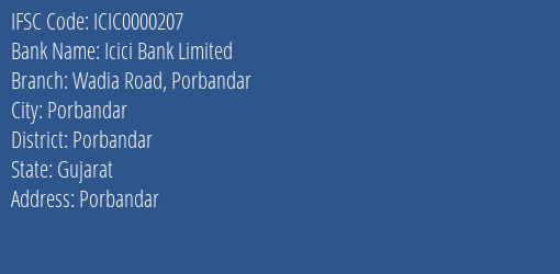 Icici Bank Limited Wadia Road Porbandar Branch, Branch Code 000207 & IFSC Code ICIC0000207