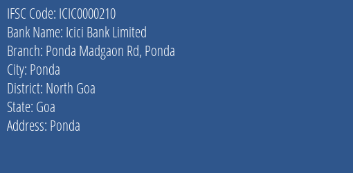 Icici Bank Ponda Madgaon Rd Ponda Branch North Goa IFSC Code ICIC0000210