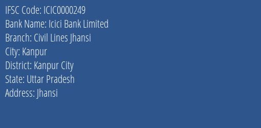 Icici Bank Limited Civil Lines Jhansi Branch, Branch Code 000249 & IFSC Code ICIC0000249