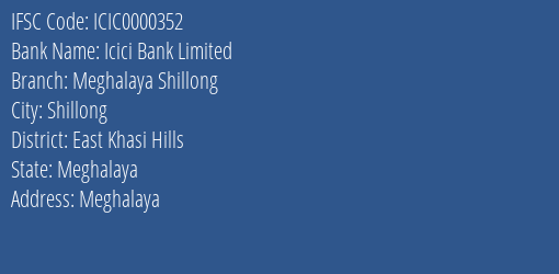 Icici Bank Limited Meghalaya Shillong Branch, Branch Code 000352 & IFSC Code ICIC0000352