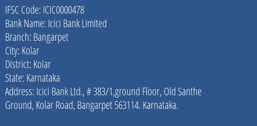 Icici Bank Limited Bangarpet Branch, Branch Code 000478 & IFSC Code ICIC0000478