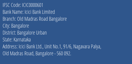 Icici Bank Old Madras Road Bangalore Branch Bangalore Urban IFSC Code ICIC0000601