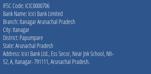 Icici Bank Itanagar Arunachal Pradesh Branch Papumpare IFSC Code ICIC0000706