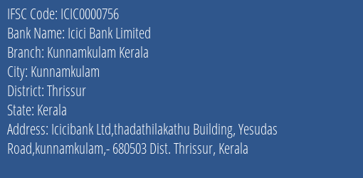 Icici Bank Kunnamkulam Kerala Branch Thrissur IFSC Code ICIC0000756