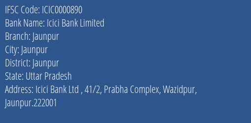 Icici Bank Limited Jaunpur Branch, Branch Code 000890 & IFSC Code ICIC0000890