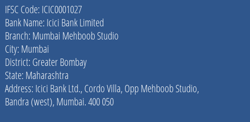 Icici Bank Mumbai Mehboob Studio Branch Greater Bombay IFSC Code ICIC0001027