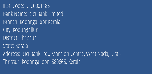 Icici Bank Kodangalloor Kerala Branch Thrissur IFSC Code ICIC0001186