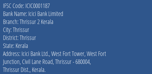 Icici Bank Thrissur 2 Kerala Branch Thrissur IFSC Code ICIC0001187