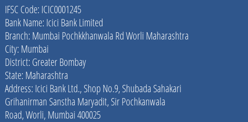 Icici Bank Mumbai Pochkkhanwala Rd Worli Maharashtra Branch Greater Bombay IFSC Code ICIC0001245