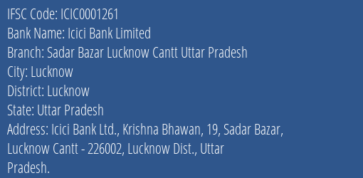 Icici Bank Sadar Bazar Lucknow Cantt Uttar Pradesh Branch Lucknow IFSC Code ICIC0001261