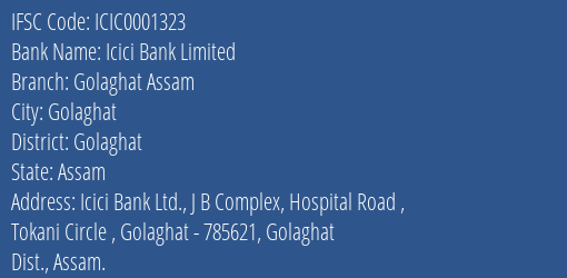 Icici Bank Golaghat Assam Branch Golaghat IFSC Code ICIC0001323