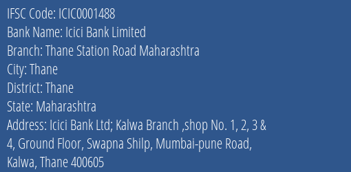 Icici Bank Thane Station Road Maharashtra Branch Thane IFSC Code ICIC0001488
