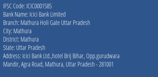 Icici Bank Mathura Holi Gate Uttar Pradesh Branch Mathura IFSC Code ICIC0001585