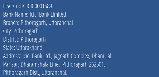 Icici Bank Limited Pithoragarh Uttaranchal Branch, Branch Code 001589 & IFSC Code ICIC0001589