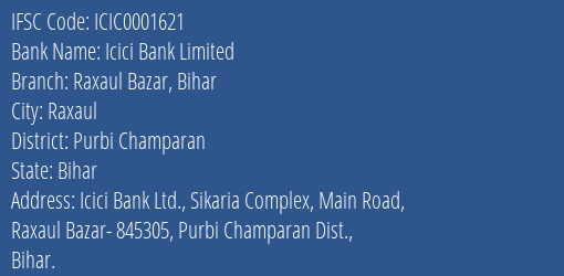 Icici Bank Raxaul Bazar Bihar Branch Purbi Champaran IFSC Code ICIC0001621