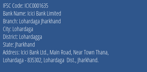 Icici Bank Lohardaga Jharkhand Branch Lohardagga IFSC Code ICIC0001635