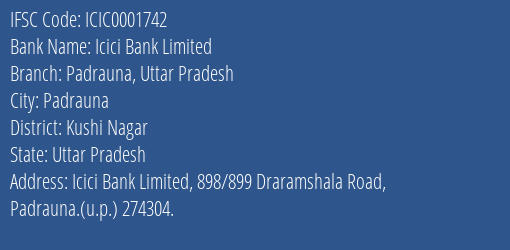 Icici Bank Limited Padrauna Uttar Pradesh Branch, Branch Code 001742 & IFSC Code ICIC0001742