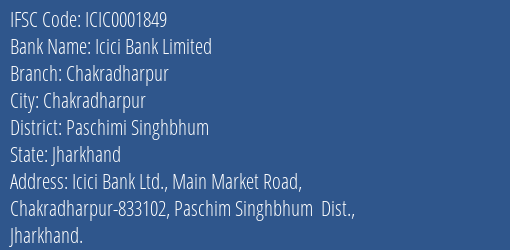 Icici Bank Chakradharpur Branch Paschimi Singhbhum IFSC Code ICIC0001849