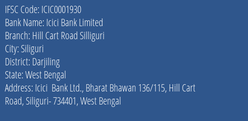 Icici Bank Limited Hill Cart Road Silliguri Branch, Branch Code 001930 & IFSC Code Icic0001930