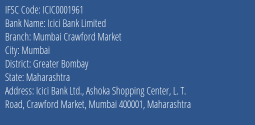 Icici Bank Mumbai Crawford Market Branch Greater Bombay IFSC Code ICIC0001961
