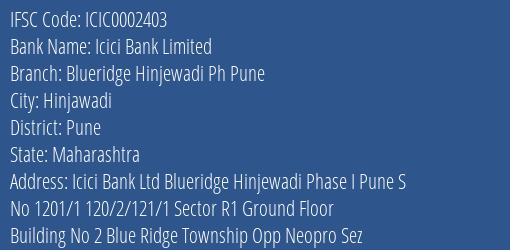 Icici Bank Blueridge Hinjewadi Ph Pune Branch Pune IFSC Code ICIC0002403