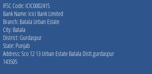 Icici Bank Batala Urban Estate Branch Gurdaspur IFSC Code ICIC0002415