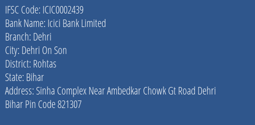 Icici Bank Limited Dehri Branch, Branch Code 002439 & IFSC Code Icic0002439