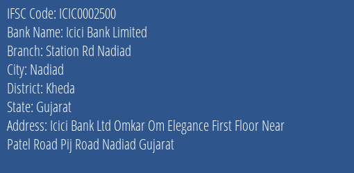 Icici Bank Limited Station Rd Nadiad Branch, Branch Code 002500 & IFSC Code Icic0002500