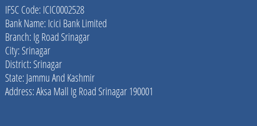 Icici Bank Ig Road Srinagar Branch Srinagar IFSC Code ICIC0002528