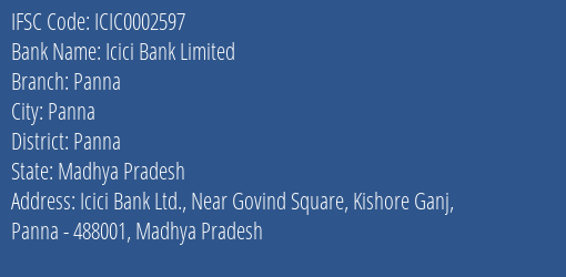 Icici Bank Limited Panna Branch, Branch Code 002597 & IFSC Code ICIC0002597