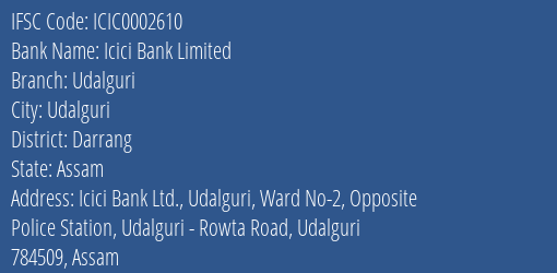 Icici Bank Udalguri Branch Darrang IFSC Code ICIC0002610