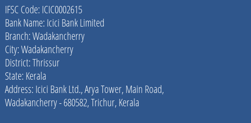 Icici Bank Wadakancherry Branch Thrissur IFSC Code ICIC0002615