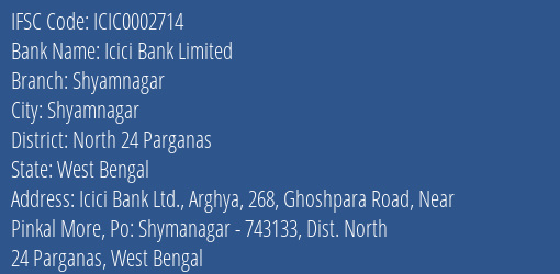 Icici Bank Shyamnagar Branch North 24 Parganas IFSC Code ICIC0002714