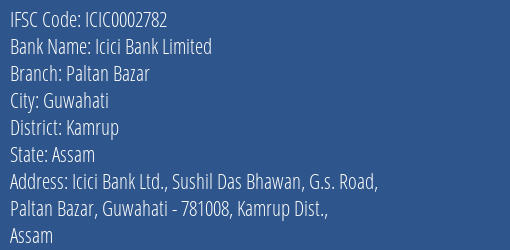 Icici Bank Paltan Bazar Branch Kamrup IFSC Code ICIC0002782