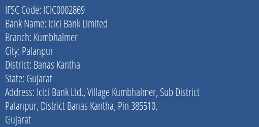 Icici Bank Kumbhalmer Branch Banas Kantha IFSC Code ICIC0002869